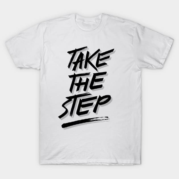 TAKE THE STEP T-Shirt by NEXT OF KING